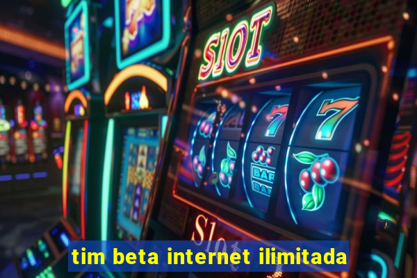 tim beta internet ilimitada